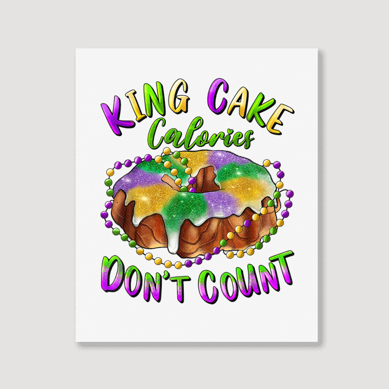 Mardi Gras King Cake Calories Don't Count T Shirt Portrait Canvas Print | Artistshot