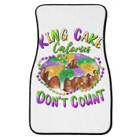 Mardi Gras King Cake Calories Don't Count T Shirt Front Car Mat | Artistshot