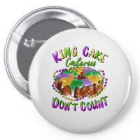 Mardi Gras King Cake Calories Don't Count T Shirt Pin-back Button | Artistshot