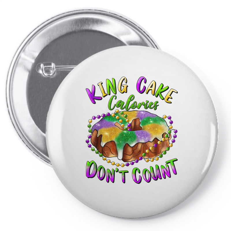 Mardi Gras King Cake Calories Don't Count T Shirt Pin-back Button | Artistshot