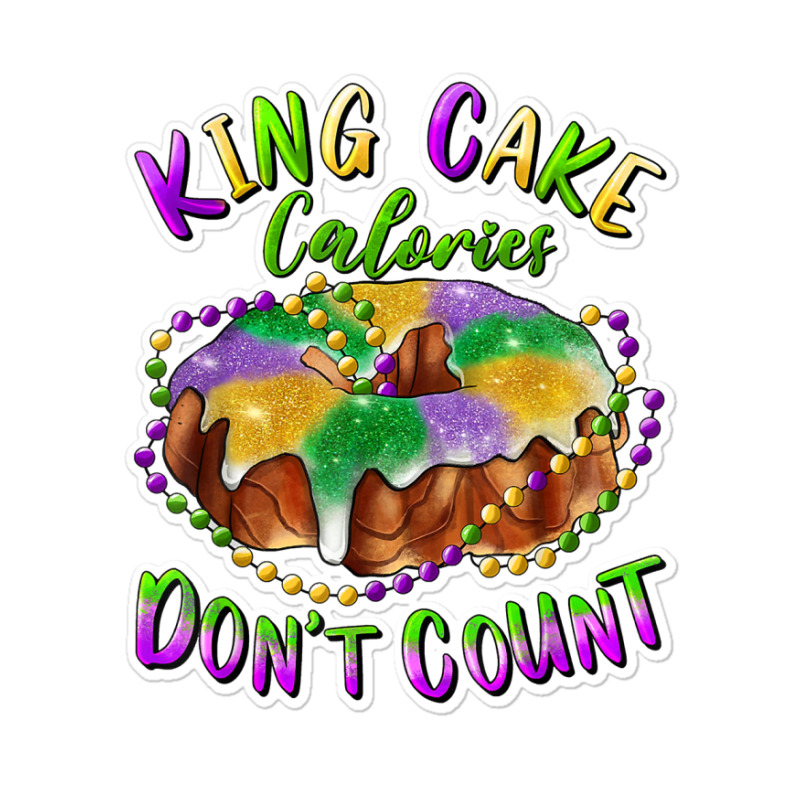 Mardi Gras King Cake Calories Don't Count T Shirt Sticker | Artistshot