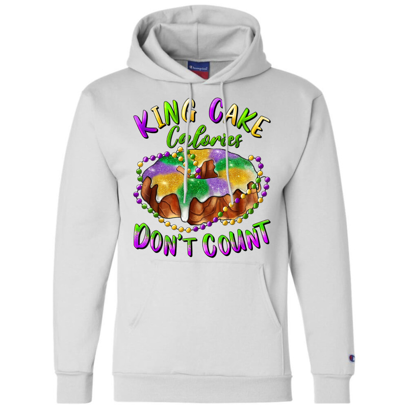 Mardi Gras King Cake Calories Don't Count T Shirt Champion Hoodie | Artistshot