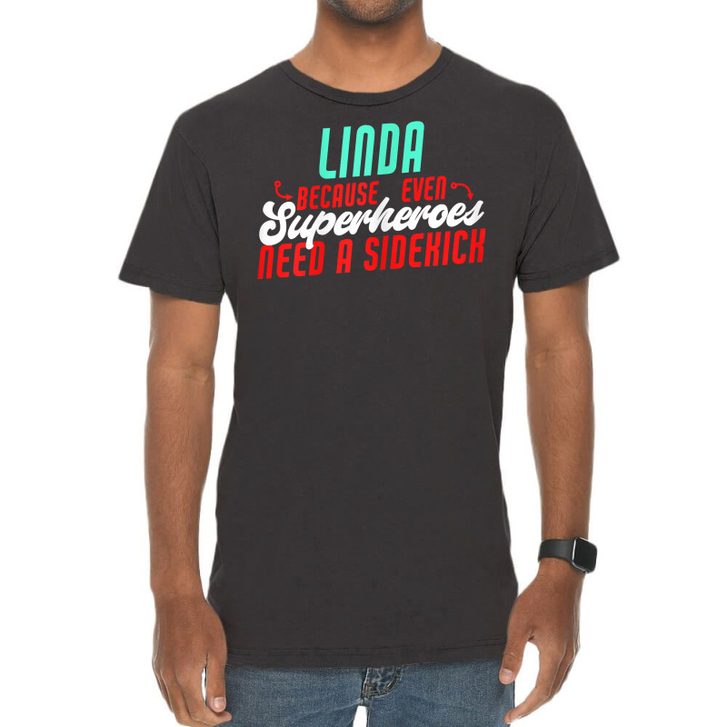 Linda Because Superheroes Need A Sidekick Funny Linda Name T Shirt Vintage T-Shirt by casimircorjki0 | Artistshot