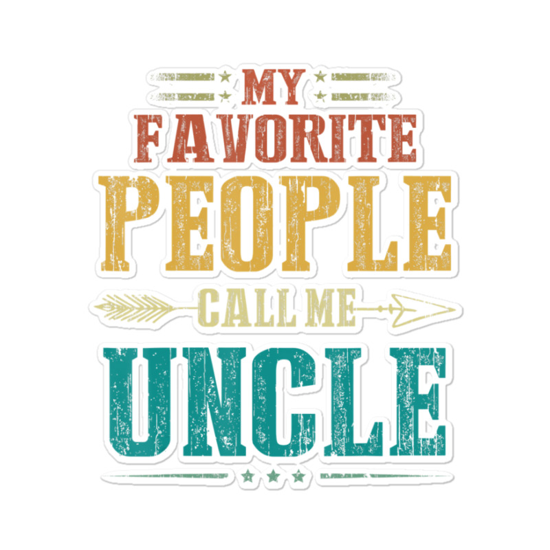 Mens My Favorite People Call Me Uncle Fathers Day Sticker | Artistshot