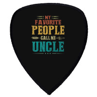 Mens My Favorite People Call Me Uncle Fathers Day Shield S Patch | Artistshot