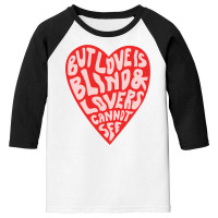 But Love Is Blind And Lovers Cannot See Youth 3/4 Sleeve | Artistshot