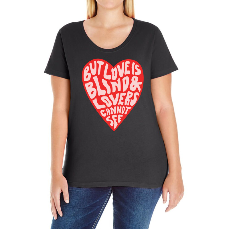 But Love Is Blind And Lovers Cannot See Ladies Curvy T-Shirt by jastrojastin | Artistshot