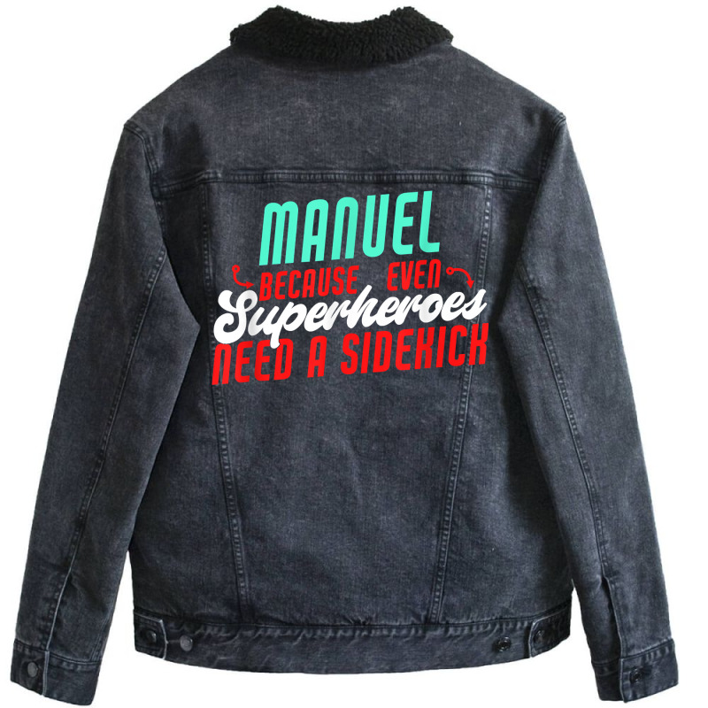 Manuel Because Even Superheroes Need A Sidekick Funny Manuel T Shirt Unisex Sherpa-Lined Denim Jacket by casimircorjki0 | Artistshot