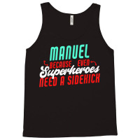 Manuel Because Even Superheroes Need A Sidekick Funny Manuel T Shirt Tank Top | Artistshot