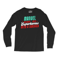 Manuel Because Even Superheroes Need A Sidekick Funny Manuel T Shirt Long Sleeve Shirts | Artistshot