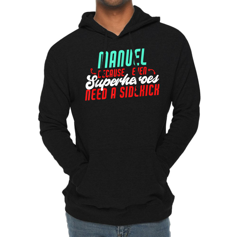 Manuel Because Even Superheroes Need A Sidekick Funny Manuel T Shirt Lightweight Hoodie by casimircorjki0 | Artistshot