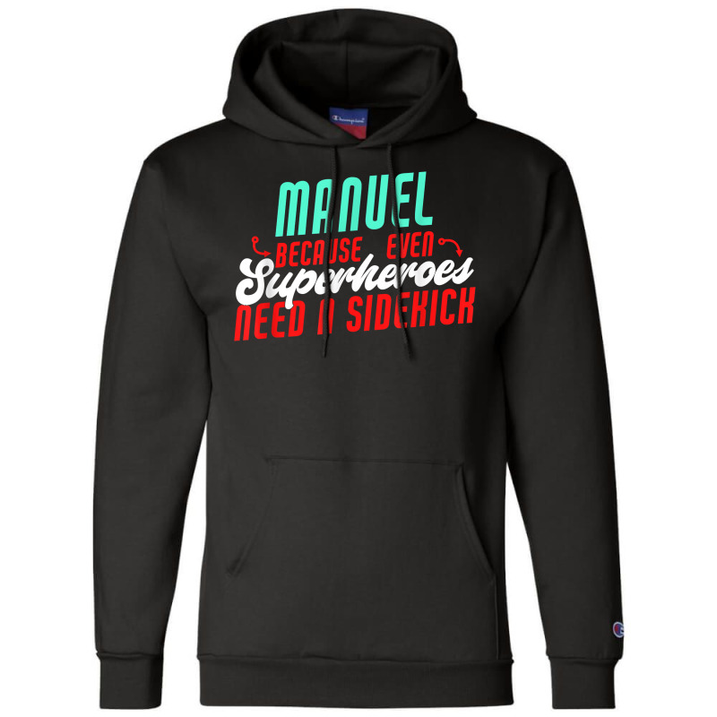 Manuel Because Even Superheroes Need A Sidekick Funny Manuel T Shirt Champion Hoodie by casimircorjki0 | Artistshot