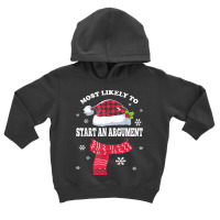 Most Likely To Start An Argument Christmas Matching Family T Shirt Toddler Hoodie | Artistshot