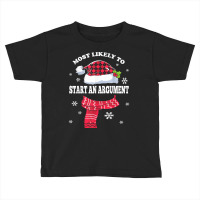 Most Likely To Start An Argument Christmas Matching Family T Shirt Toddler T-shirt | Artistshot