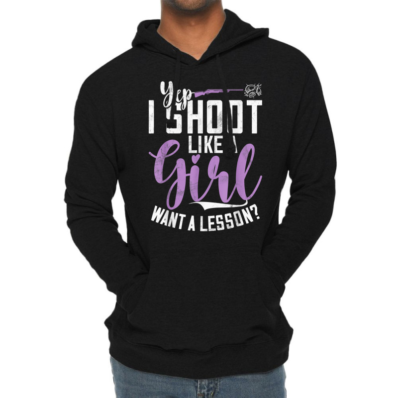 I Shoot Like A Girl   Sports Shooter & Clay Pigeon Shooting T Shirt Lightweight Hoodie | Artistshot