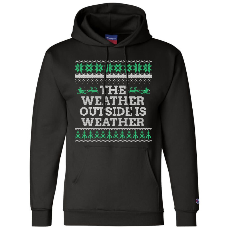 Limited Edition The Weather Outside Is Weather Champion Hoodie | Artistshot