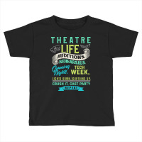 Hot Trend Theatre Life Theater Thespian Toddler T-shirt | Artistshot