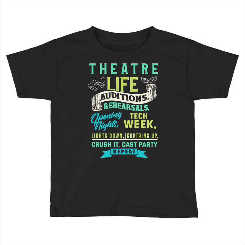 Hot Trend Theatre Life Theater Thespian Toddler T-shirt | Artistshot