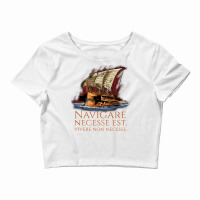 Navigare Necesse Est, Vivere Non Necesse   Roman Trireme T Shirt Crop Top | Artistshot