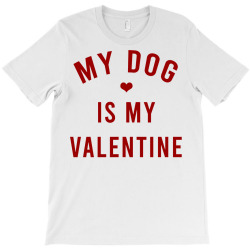 My Dog Is My Valentine Sweatshirt T-shirt Designed By Bennimuhr