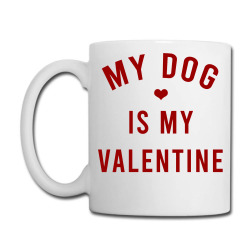 My Dog Is My Valentine Sweatshirt Coffee Mug Designed By Bennimuhr