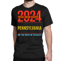 Pennsylvania Pa Total Solar Eclipse 2024  4  T Shirt Classic T-shirt | Artistshot