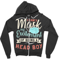 I Can't Mask My Excitement Of Being Your Head Boy Zipper Hoodie | Artistshot