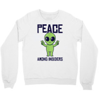 Peace Among Insiders Alien Head Martian Conspiracy Theories T Shirt Crewneck Sweatshirt | Artistshot