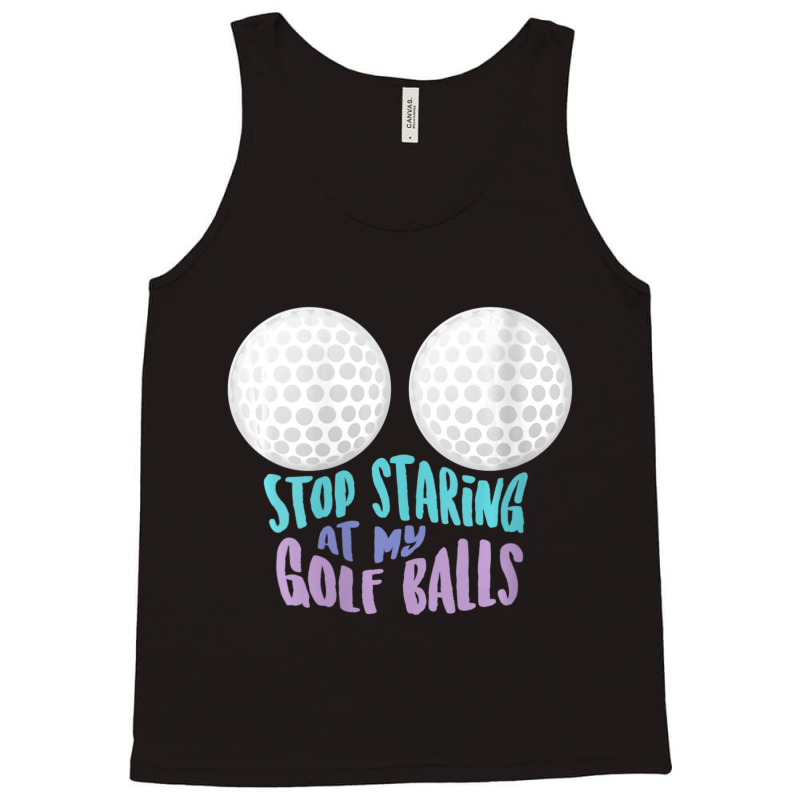 Womens Stop Staring At My Golf Balls Cute Golfing Joke V-neck Tank Top by tintruong | Artistshot