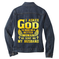 I Asked God To Make Me A Better Woman He Sent Me My Husband Ladies Denim Jacket | Artistshot