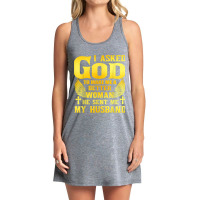 I Asked God To Make Me A Better Woman He Sent Me My Husband Tank Dress | Artistshot