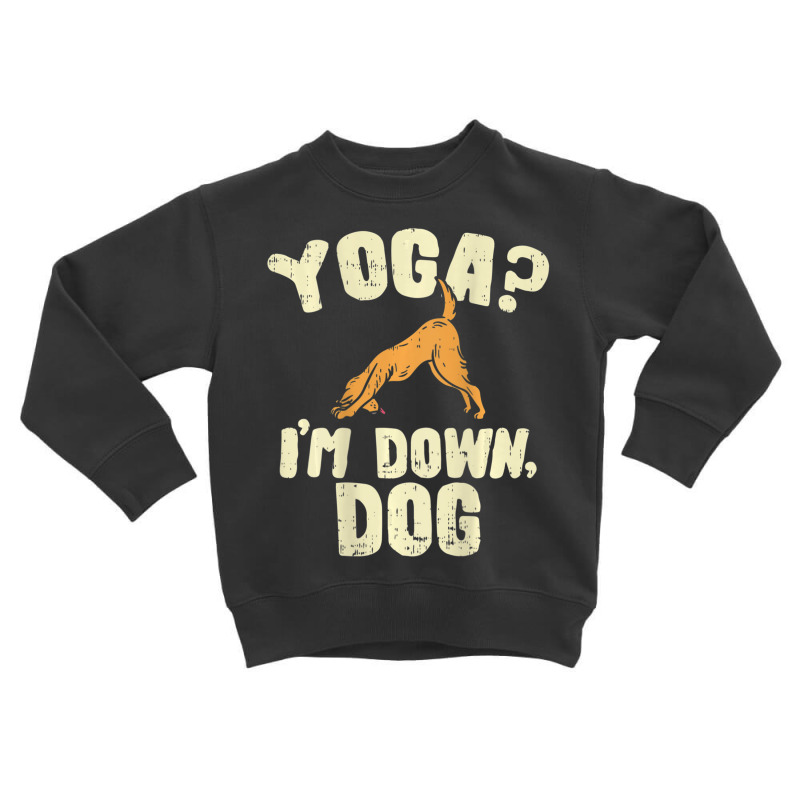 Yoga Tshirts, Yoga Tee, I'm Down Dog Joke Toddler Sweatshirt by tintruong | Artistshot