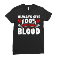 Always Give 100 Uness You're Donating Blood Donor T Shirt Ladies Fitted T-shirt | Artistshot