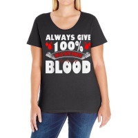 Always Give 100 Uness You're Donating Blood Donor T Shirt Ladies Curvy T-shirt | Artistshot