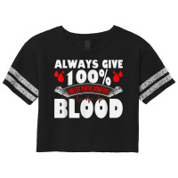 Always Give 100 Uness You're Donating Blood Donor T Shirt Scorecard Crop Tee | Artistshot