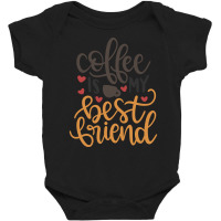 Limited Edition Coffee Is My Best Friend-4q7dy Baby Bodysuit | Artistshot