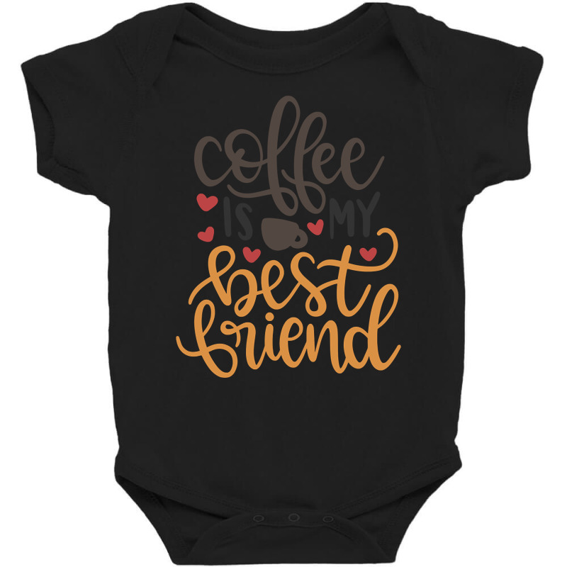 Limited Edition Coffee Is My Best Friend-4q7dy Baby Bodysuit by quanghuydinh1 | Artistshot