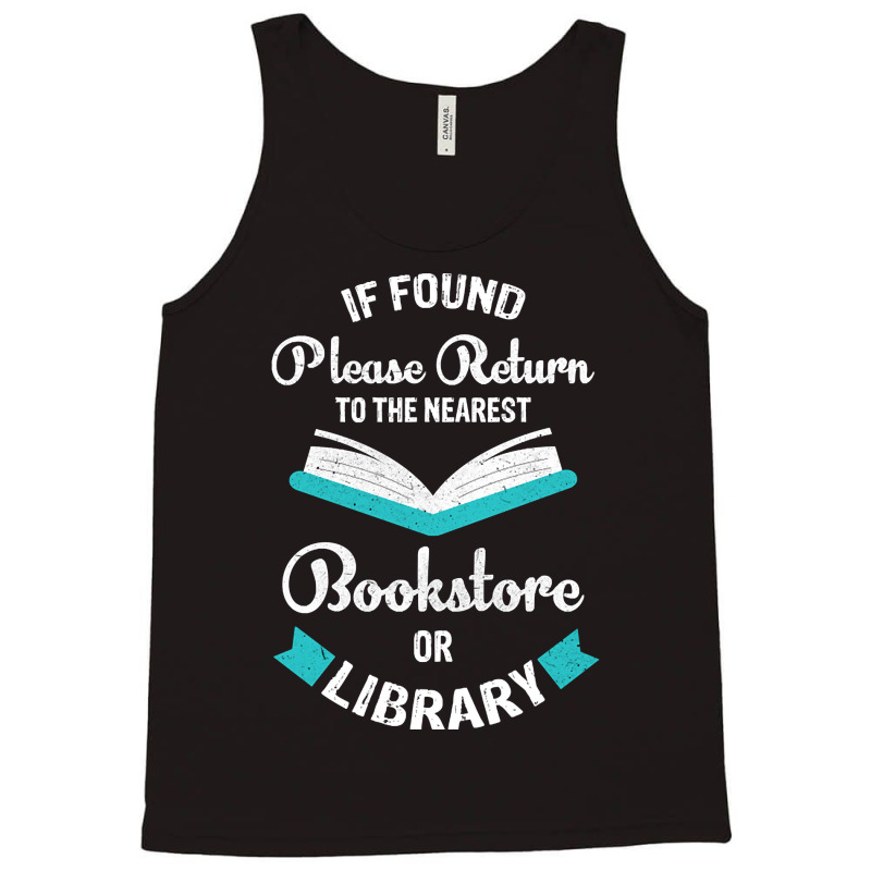 Limited Edition If Found Please Return To The Nearest Bookstore Or Lib Tank Top by declangreenwood | Artistshot