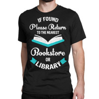 Limited Edition If Found Please Return To The Nearest Bookstore Or Lib Classic T-shirt | Artistshot