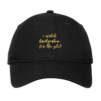 I Watch Bridgerton For The Plot Adjustable Cap | Artistshot