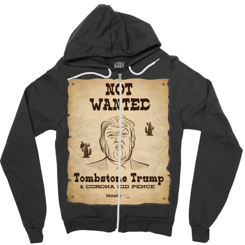 Trump Not Wanted Zipper Hoodie | Artistshot