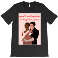 You Are The Bane Of My Existence And The Object Of All My Desires T-shirt | Artistshot