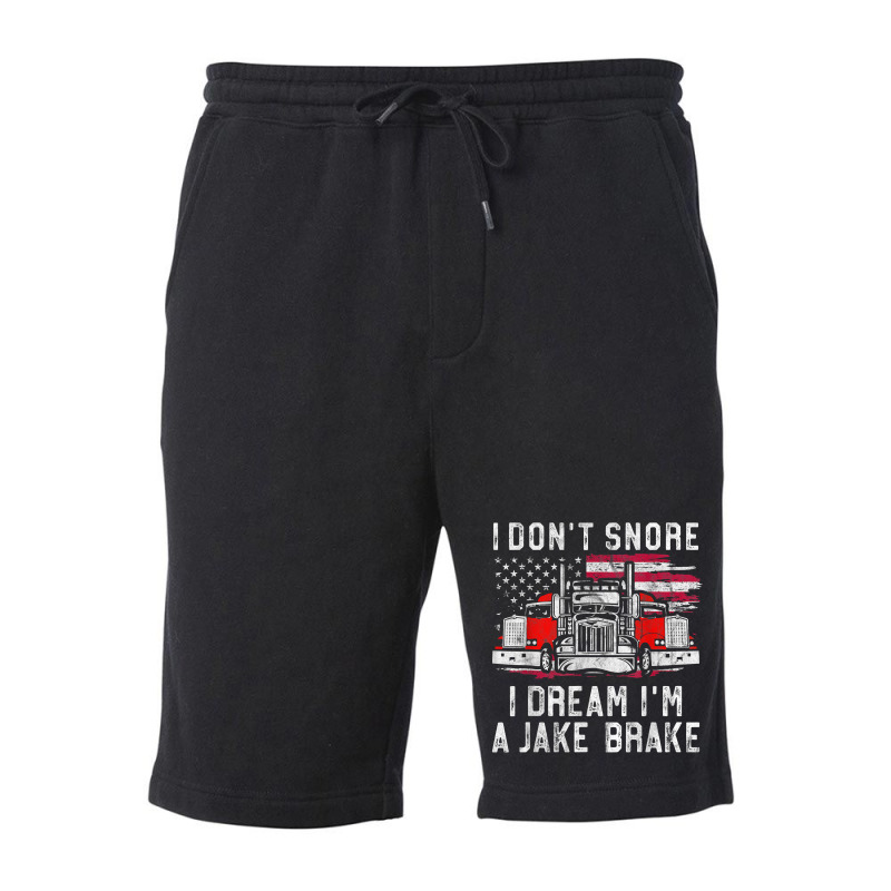 I Don't Snore I Dream I'm A Jake Brake Trucker, Truck Driver T Shirt Fleece Short | Artistshot