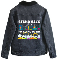 Science Joke Stand Back I'm Going To Try Science Unisex Sherpa-lined Denim Jacket | Artistshot