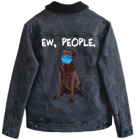 Chesapeake Bay Retriever Ew People Dog Wearing Face Mask Unisex Sherpa-lined Denim Jacket | Artistshot