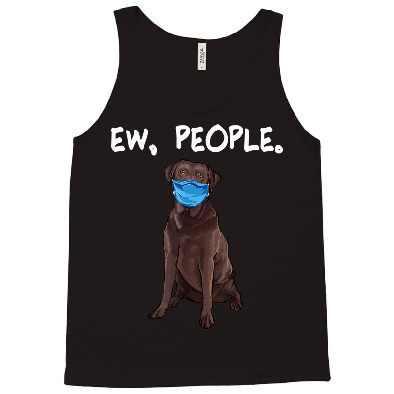 Chesapeake Bay Retriever Ew People Dog Wearing Face Mask Tank Top by THOMASBUEHLER | Artistshot