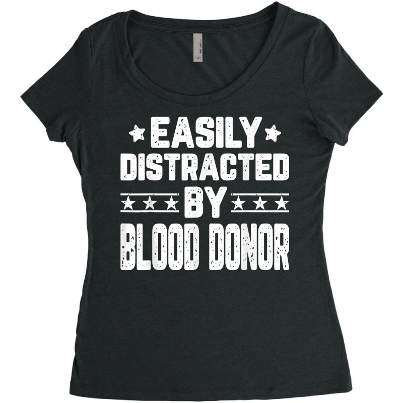 Funny Easily Distracted By Blood Donor   Blood Donation T Shirt Women's Triblend Scoop T-shirt by thunmzien | Artistshot