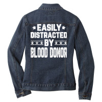 Funny Easily Distracted By Blood Donor   Blood Donation T Shirt Ladies Denim Jacket | Artistshot