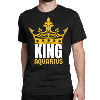 Limited Edition King Aquarius Birthday Horoscope Zodiac Sign Astrology Classic T-shirt | Artistshot