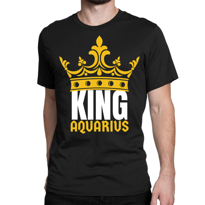 Limited Edition King Aquarius Birthday Horoscope Zodiac Sign Astrology Classic T-shirt by michaelyounger19 | Artistshot